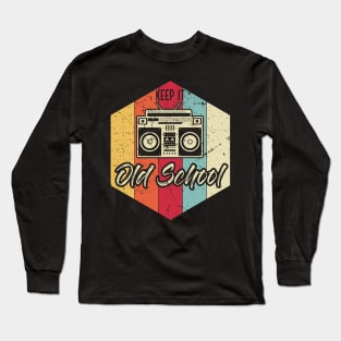 Keep It Old School Hip-Hop Rap Hip-Hopper Long Sleeve T-Shirt